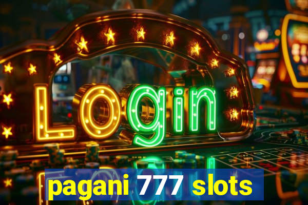 pagani 777 slots